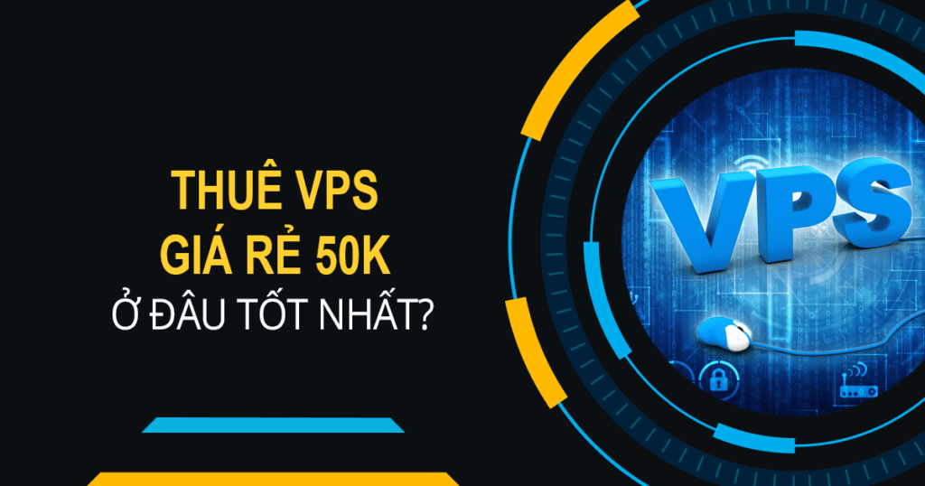 thuê vps giá rẻ ở đâu tốt nhất